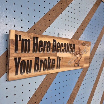 Broke It | CNC-Carved Funny  Hardwood Sign