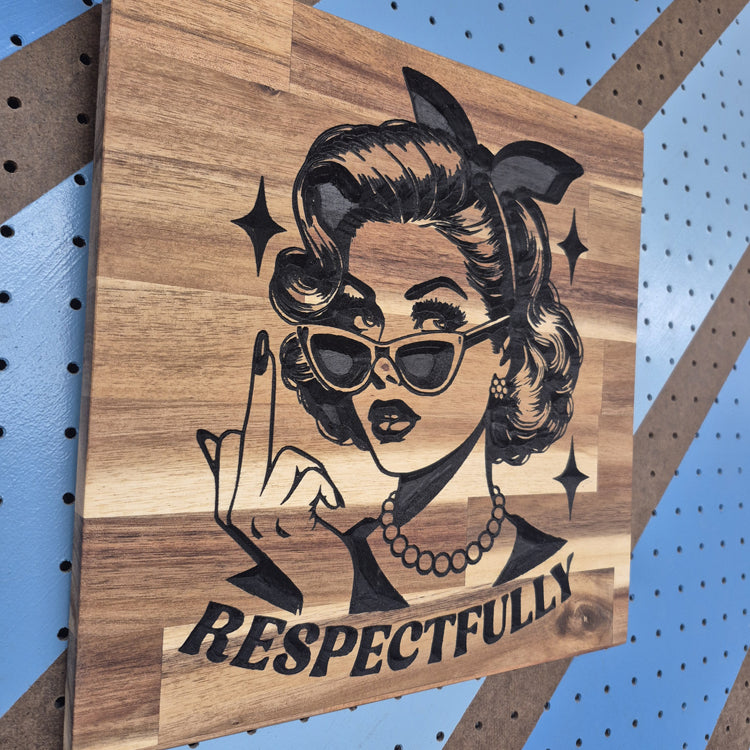 Respectfully | CNC-Carved Snarky Hardwood Sign