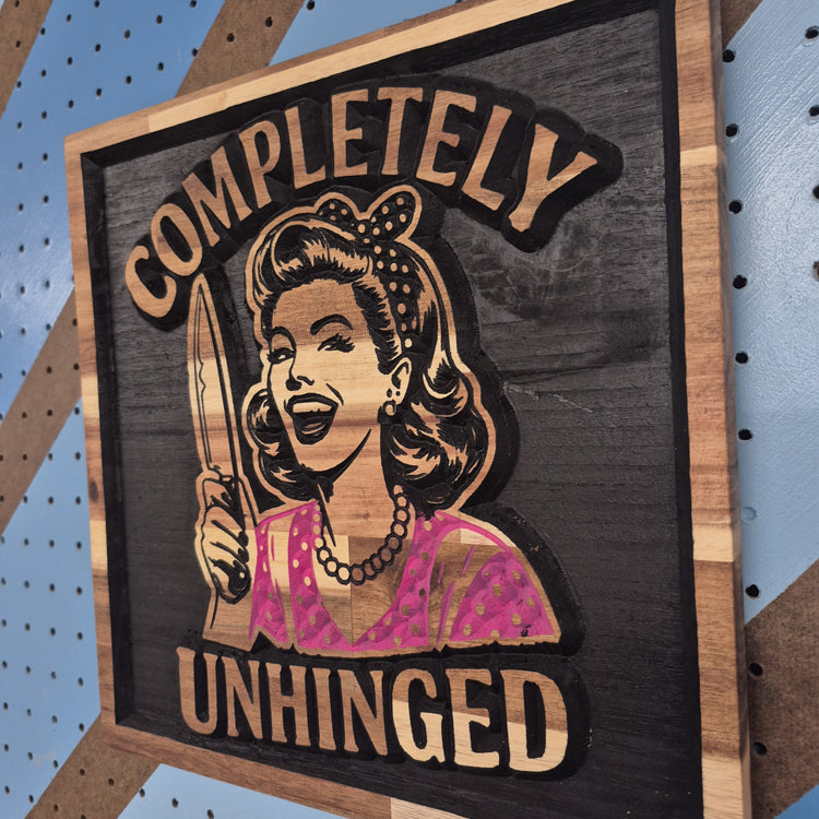 Unhinged | CNC-Carved Snarky Hardwood Sign