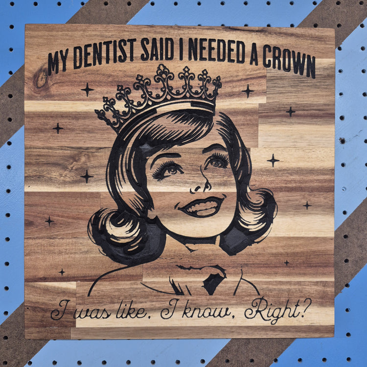 Dentist Crown | CNC-Carved Snarky Hardwood Sign