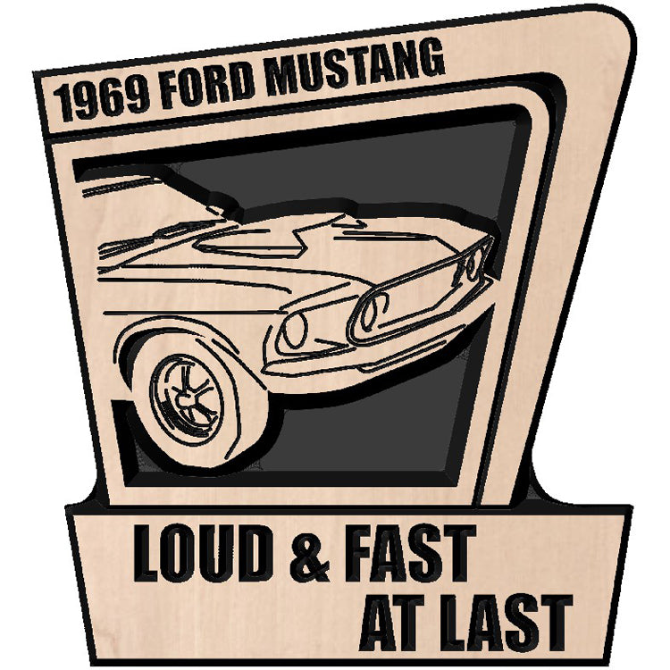 Handcrafted relief-carved hardwood sign featuring a 1969 Ford Mustang and the text "LOUD & FAST AT LAST," fully customizable to showcase your favorite vehicle and personal messaging.