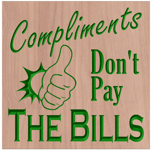 Handcrafted relief-carved hardwood sign featuring a thumbs-up icon and the text "Compliments Don't Pay The Bills."