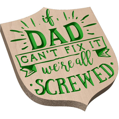 Angled shot of a Relief carved hardwood sign featuring the text: If Dad Can't Fix It, We're All Screwed