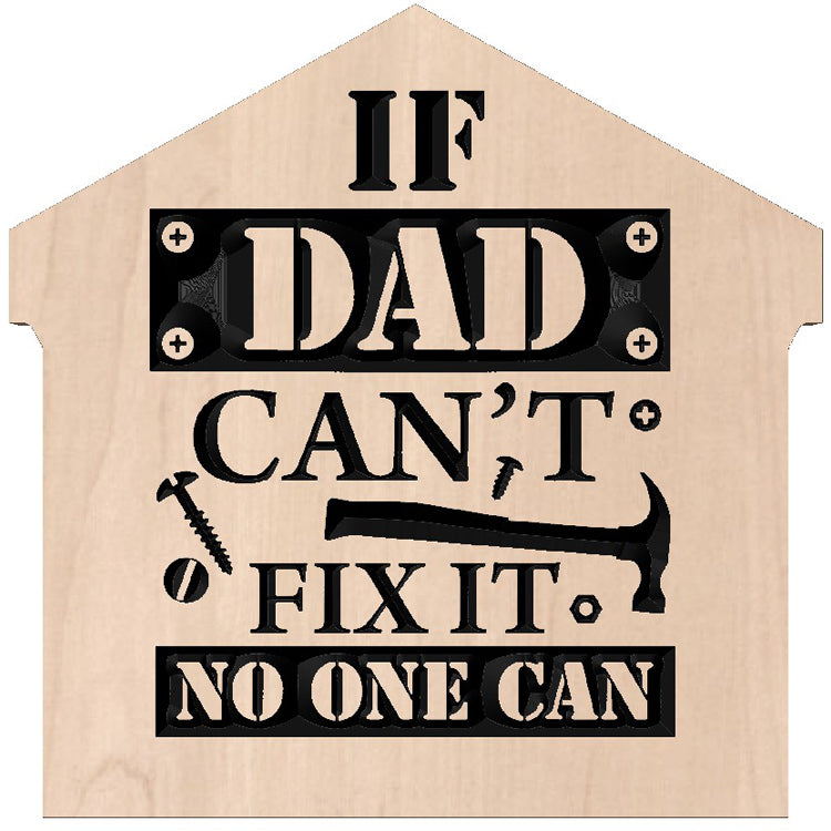 Relief carved hardwood sign with hammer and screw motif, featuring the text: If Dad Can't Fix It, No One Can.