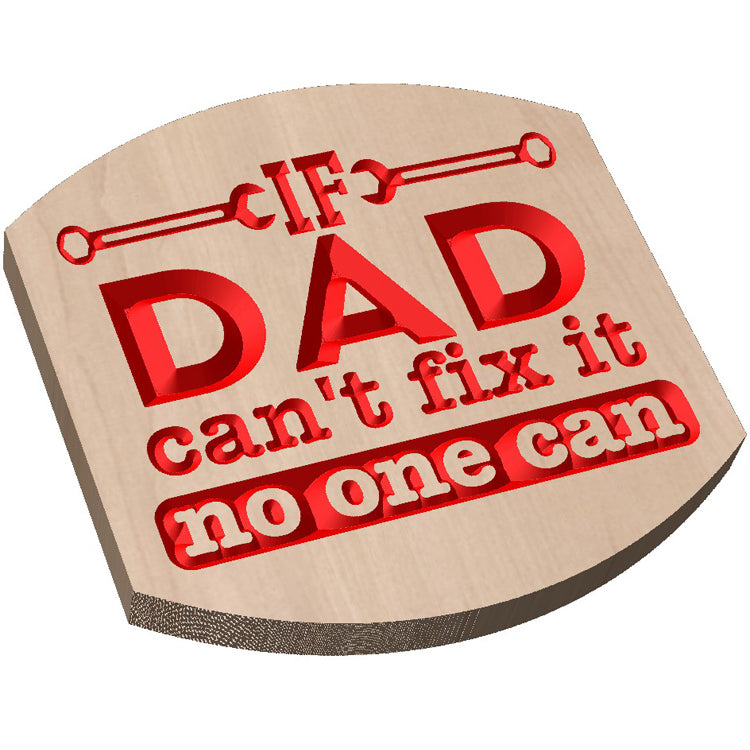 Angled shot of a Relief carved hardwood sign featuring the text: "If Dad Can't Fix It, No One Can."