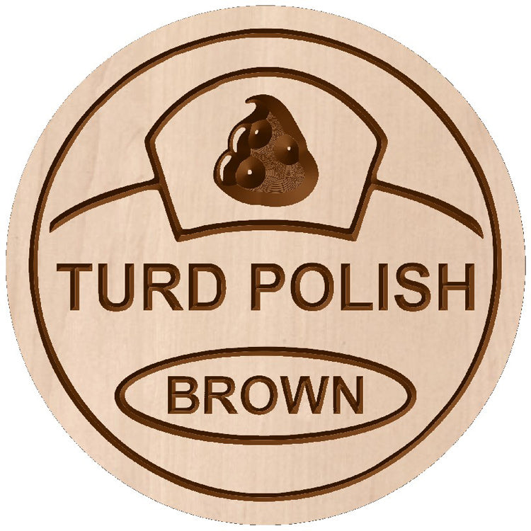 Custom hardwood circular Turd Polish novelty sign with brown carved relief design on a white background.