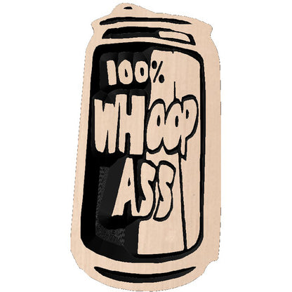 Custom hardwood sign carved into a soda can shape featuring a 100% Whoop Ass red relief design.