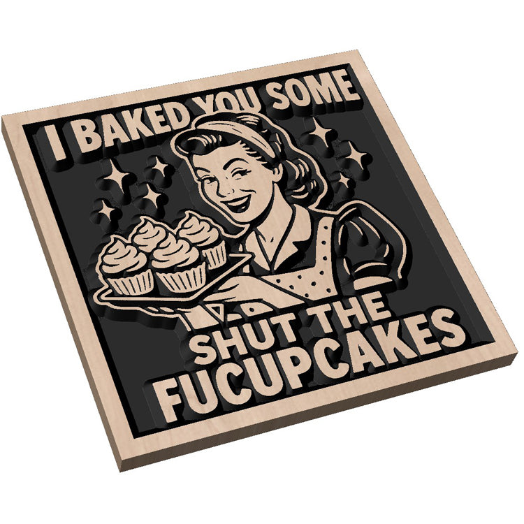 Angled shot of a Relief carved hardwood sign featuring a vintage-style woman holding cupcakes with the text: I Baked You Some, Shut The Fucupcakes.